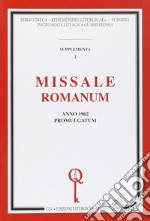 Missale romanum. Anno 1962 promulgatum (rist. anast.) libro