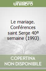 Le mariage. Conférences saint Serge 40ª semaine (1993) libro