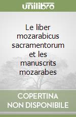 Le liber mozarabicus sacramentorum et les manuscrits mozarabes