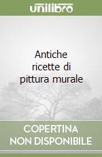 Antiche ricette di pittura murale libro