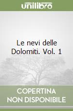 Le nevi delle Dolomiti. Vol. 1 libro