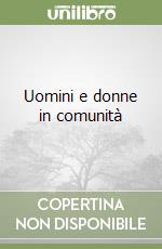 Uomini e donne in comunità