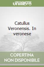 Catullus Veronensis. In veronese