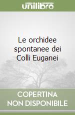 Le orchidee spontanee dei Colli Euganei