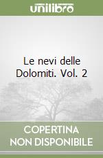 Le nevi delle Dolomiti. Vol. 2 libro