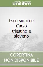 Escursioni nel Carso triestino e sloveno libro