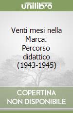 Venti mesi nella Marca. Percorso didattico (1943-1945) libro