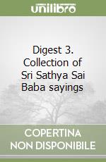 Digest 3. Collection of Sri Sathya Sai Baba sayings libro