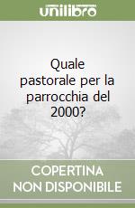 Quale pastorale per la parrocchia del 2000?