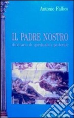 Il padre nostro. Itinerario di spiritualità pastorale libro