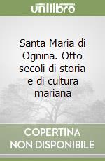 Santa Maria di Ognina. Otto secoli di storia e di cultura mariana