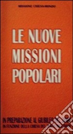 Le nuove missioni popolari. In preparazione al giubileo del 2000. In funzione della Chiesa del terzo millennio libro