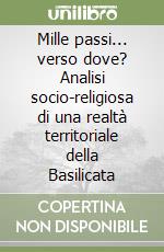 Mille passi... verso dove? Analisi socio-religiosa di una realtà territoriale della Basilicata libro