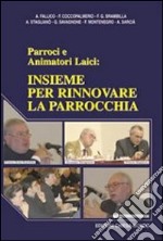 Insieme per rinnovare la parrocchia. Parroci e animatori laici libro