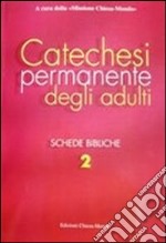 Catechesi permanente degli adulti. Schede bibliche. Vol. 2 libro