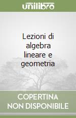 Lezioni di algebra lineare e geometria libro