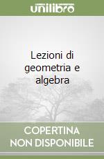 Lezioni di geometria e algebra libro