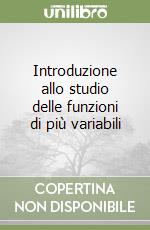 Introduzione allo studio delle funzioni di più variabili libro