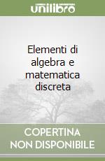 Elementi di algebra e matematica discreta libro