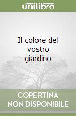 Il colore del vostro giardino