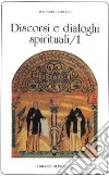 Discorsi e dialoghi spirituali. Vol. 1 libro