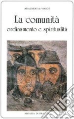 La comunità. Ordinamento e spiritualità libro