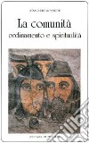 La comunità. Ordinamento e spiritualità libro