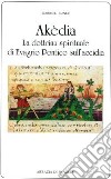 Akèdia. La dottrina spirituale di Evagrio Pontico sull'accidia libro