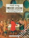 Midor Ledor. Di generazione in generazione. Vita e cultura ebraica nel Veneto libro