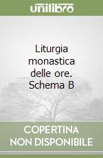 Liturgia monastica delle ore. Schema B