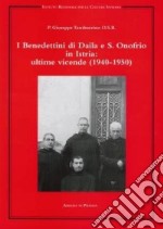 I benedettini di Daila e S. Onofrio in Istria: ultime vicende (1940-1950) libro