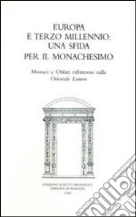 Europa e terzo millennio: una sfida per il monachesimo. Monaci e oblati riflettono sulla Orientale lumen