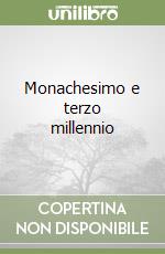 Monachesimo e terzo millennio libro