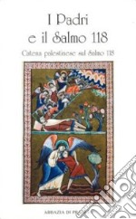 I Padri e il salmo 118. Catena palestinese sul salmo 118 libro