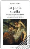 La porta stretta. Ascetismo cristiano e santità femminile in una antologia tardobizantina libro