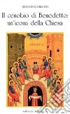 Il cenobio di Benedetto. Un'icona della Chiesa libro di Giurisato Giorgio