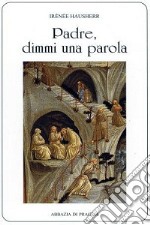 Padre, dimmi una parola. La direzione spirituale nell'antico Oriente libro