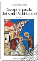 Esempi e parole dei santi padri teofori. Vol. 1