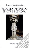 Sequela di Cristo e vita religiosa. Lectio e meditatio di Giorgio M. Bertolini o. cist. libro di Bar Catherine Mectilde de