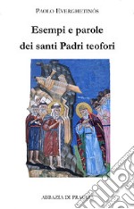 Esempi e parole dei santi padri teofori. Vol. 4 libro