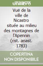 Vuë de la ville de Nicastro située au milieu des montagnes de l'Apennin (rist. anast. 1783) libro