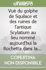 Vuë du golphe de Squilace et des ruines de l'antique Scylatium au lieu nommé aujourd'hui la Rochetta dans la Calabre ultérieure (rist. anast. 1783) libro