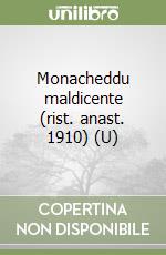 Monacheddu maldicente (rist. anast. 1910) (U) libro