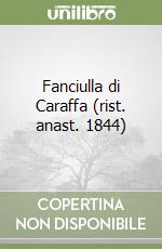 Fanciulla di Caraffa (rist. anast. 1844) libro