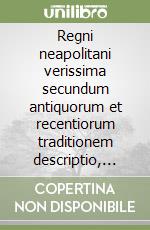 Regni neapolitani verissima secundum antiquorum et recentiorum traditionem descriptio, Pirrho Ligorio auct. (rist. anast. 1595) libro