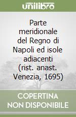 Parte meridionale del Regno di Napoli ed isole adiacenti (rist. anast. Venezia, 1695) libro