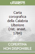 Carta corografica della Calabria Ulteriore (rist. anast. 1784) libro