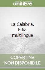 La Calabria. Ediz. multilingue libro