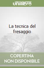 La tecnica del fresaggio libro