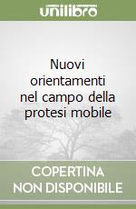 Nuovi orientamenti nel campo della protesi mobile libro